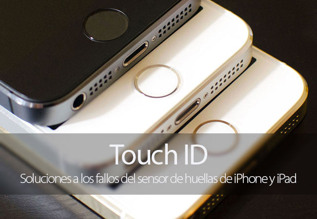 Soluciones a los fallos del Touch ID de iPhone y iPad